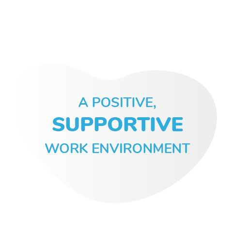 A positive, supportive work environment
